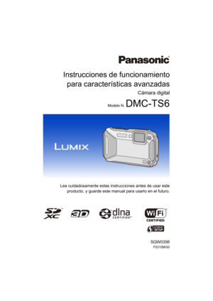 Page 1Instrucciones de funcionamientopara características avanzadas
Cámara digital
Modelo N. DMC-TS6
Lea cuidadosamente estas instrucciones antes de usar este
producto, y guarde este manual para usarlo en el futuro.
SQW0356
F0315MG0 