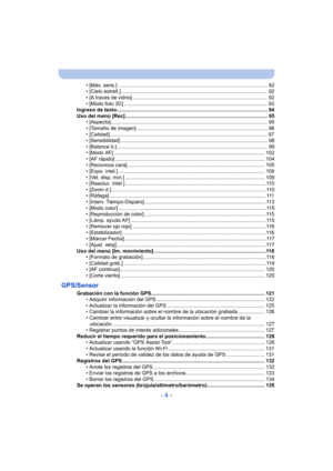 Page 4- 4 -
• [Máx. sens.] ........................................................................................................ 92
• [Cielo estrell.] ...................................................................................................... 92
• [A traves de vidrio] .............................................................................................. 92
• [Modo foto 3D] .................................................................................................... 93
Ingreso de...