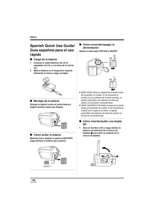 Page 140140LSQT1190
Others
Others
Spanish Quick Use Guide/
Guía española para el uso 
rápido
∫Carga de la batería
1 Conecte el cable eléctrico de CA al 
adaptador de CA y a la toma de la red de 
CA.
2 Meta la batería en el respectivo soporte 
alineando la marca, luego encájela.
∫Montaje de la batería
Empuje la batería contra el porta batería y 
hágala deslizar hasta que dispare.
∫Cómo quitar la batería
Mientras hace deslizar la palanca BATTERY, 
haga deslizar la batería para quitarla.
∫Cómo encender/apagar la...