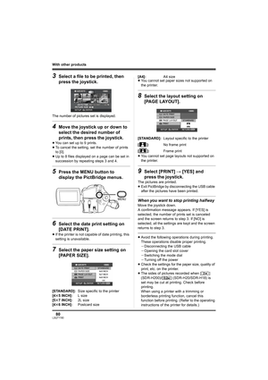 Page 8080LSQT1190
With other products
3Select a file to be printed, then 
press the joystick.
The number of pictures set is displayed.
4Move the joystick up or down to 
select the desired number of 
prints, then press the joystick.
≥You can set up to 9 prints.
≥To cancel the setting, set the number of prints 
to [0].
≥Up to 8 files displayed on a page can be set in 
succession by repeating steps 3 and 4.
5Press the MENU button to 
display the PictBridge menus.
6Select the date print setting on 
[DATE PRINT]....