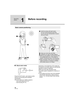 Page 3434LSQT1394
Recording 
(Basic)
1
Before recording
∫About auto mode
Press the AUTO button, color balance (white 
balance) and focusing will be adjusted 
automatically.
(The auto mode icon [ ] appears.)
jAuto white balance (l112)
jAuto focusing (l112)Depending on the brightness of the subject etc., 
the aperture and shutter speed are automatically 
adjusted for optimum brightness.
(When set to the video recording mode:
The shutter speed is adjusted to a maximum of 
1/250.)
≥Color balance and focus may not...