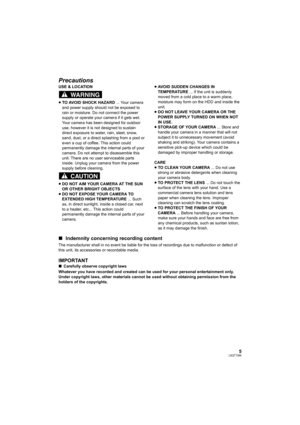 Page 55LSQT1394
∫Indemnity concerning recording content
The manufacturer shall in no event be liable for the loss of recordings due to malfunction or defect of 
this unit, its accessories or recordable media.
IMPORTANT
∫Carefully observe copyright laws
Whatever you have recorded and created can be used for your personal entertainment only. 
Under copyright laws, other materials cannot be used without obtaining permission from the 
holders of the copyrights.
Precautions
USE & LOCATION
≥TO AVOID SHOCK HAZARD ......