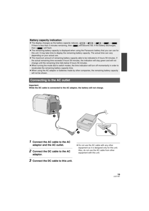 Page 1919LSQT1561
Important:
While the DC cable is connected to the AC adaptor, the battery will not charge.
1Connect the AC cable to the AC 
adaptor and the AC outlet.
2Connect the DC cable to the AC 
adaptor.
3Connect the DC cable to this unit.
≥Do not use the AC cable with any other 
equipment as it is designed only for this unit. 
Also, do not use the AC cable from other 
equipment with this unit.
Battery capacity indication
≥The display changes as the battery capacity reduces.  ####
If there is less than 3...