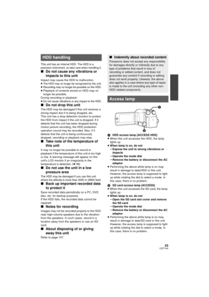 Page 2323LSQT1449
This unit has an internal HDD. The HDD is a 
precision instrument, so take care when handling it.
∫Do not cause any vibrations or 
impacts to this unit
Impact may cause the HDD to malfunction.
≥The HDD may no longer be recognized by this unit.≥Recording may no longer be possible on the HDD.
≥Playback of contents stored on HDD may no 
longer be possible.
During recording or playback:
≥
Do not cause vibrations or any impact to the HDD.
∫ Do not drop this unit
The HDD may be damaged if this unit...