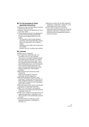 Page 77LSQT1449
∫For the purposes of these 
operating instructions
≥SD Memory Card and SDHC Memory Card are 
referred to as the “SD card”.
≥ Pages for reference are indicated by an arrow, 
for example:  l00
≥ These operating instructions are designed for 
use with models SDR-H90 and SDR-H80. 
Pictures may be slightly different from the 
original.
jThe illustrations used in these operating 
instructions show model SDR-H80, however, 
parts of the explanation refer to different 
models.
j Depending on the model,...