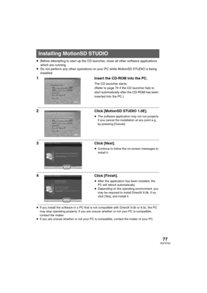 Page 7777VQT0T50
≥Before attempting to start up the CD launcher, close all other software applications 
which are running.
≥Do not perform any other operations on your PC while MotionSD STUDIO is being 
installed.
1 Insert the CD-ROM into the PC.
The CD launcher star ts.
(Refer to page 79 if the CD launcher fails to 
start automatically after the CD-ROM has been 
inserted into the PC.)
2 Click [MotionSD STUDIO 1.0E].
≥The software application may not run properly 
if you cancel the installation at any point...