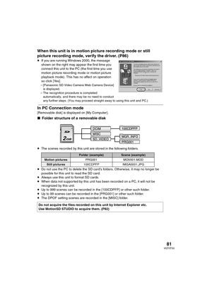 Page 8181VQT0T50
When this unit is in motion picture recording mode or still 
picture recording mode, verify the driver. (P86)
≥If you are running Windows 2000, the message 
shown on the right may appear the first time you 
connect this unit to the PC (the first time you use 
motion picture recording mode or motion picture 
playback mode). This has no affect on operation 
so click [Yes].
– [Panasonic SD Video Camera Web Camera Device] 
is displayed.
– The recognition procedure is completed 
automatically, and...