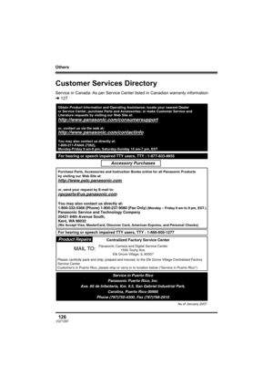 Page 126Others
126VQT1D97
Customer Services Directory
Service in Canada: As per Service Center listed in Canadian warranty information 
l127
Obtain Product Information and Operating Assistance; locate your nearest Dealer 
or Service Center; purchase Parts and Accessories; or make Customer Service and  
Literature requests by visiting our Web Site at:
http://www.panasonic.com/consumersupport
or, contact us via the web at:http://www.panasonic.com/contactinfo
You may also contact us directly at:
1-800-211-PANA...