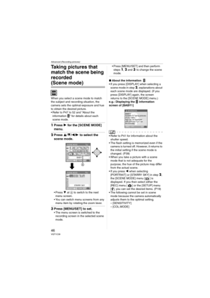 Page 46Advanced (Recording pictures)
46VQT1C39
Taking pictures that 
match the scene being 
recorded 
(Scene mode)
When you select a scene mode to match 
the subject and recording situation, the 
camera sets the optimal exposure and hue 
to obtain the desired picture.
 Refer to P47 to 52 and “About the 
information ” for details about each 
scene mode.
1Press 1 for the [SCENE MODE] 
menu.
2Press 3/4/2/1 to select the 
scene mode.
 Press 4 at A to switch to the next 
menu screen.
 You can switch menu screens...