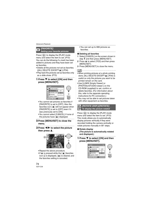 Page 74Advanced (Playback)
74VQT1C39
Press [ ] to display the [PLAY] mode 
menu and select the item to set. (P72)
You can do the following if a mark has been 
added to pictures and they have been set 
as favorites.
 Delete all the pictures not set as favorites. 
([ALL DELETE EXCEPT ]) (P34)
 Play back the pictures set as favorites only 
as a slide show. (P73)
1Press 4 to select [ON] and then 
press [MENU/SET].
 You cannot set pictures as favorites if 
[FAVORITE] is set to [OFF]. Also the 
favorites icon [ ]...