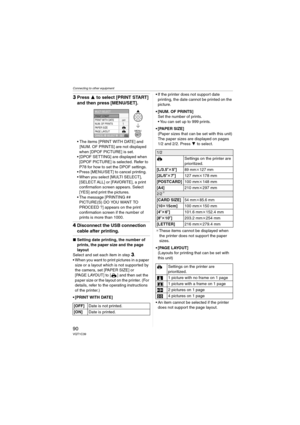 Page 90Connecting to other equipment
90VQT1C39
3Press 3 to select [PRINT START] 
and then press [MENU/SET].
 The items [PRINT WITH DATE] and 
[NUM. OF PRINTS] are not displayed 
when [DPOF PICTURE] is set.
 [DPOF SETTING] are displayed when 
[DPOF PICTURE] is selected. Refer to 
P78 for how to set the DPOF settings.
 Press [MENU/SET] to cancel printing.
 When you select [MULTI SELECT], 
[SELECT ALL] or [FAVORITE], a print 
confirmation screen appears. Select 
[YES] and print the pictures.
 The message [PRINTING...