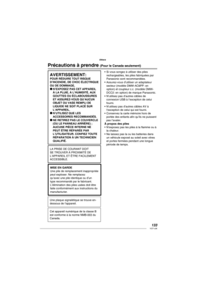 Page 133133VQT1L86
Others
AVERTISSEMENT:POUR RÉDUIRE TOUT RISQUE 
D’INCENDIE, DE CHOC ÉLECTRIQUE 
OU DE DOMMAGE,
* N’EXPOSEZ PAS CET APPAREIL 
À LA PLUIE, À L’HUMIDITÉ, AUX 
GOUTTES OU ÉCLABOUSSURES 
ET ASSUREZ-VOUS QU’AUCUN 
OBJET OU VASE REMPLI DE 
LIQUIDE NE SOIT PLACÉ SUR 
L’APPAREIL.
* N’UTILISEZ QUE LES 
ACCESSOIRES RECOMMANDÉS.
* NE RETIREZ PAS LE COUVERCLE 
(OU LE PANNEAU ARRIÈRE) ; 
AUCUNE PIÈCE INTERNE NE 
PEUT ÊTRE RÉPARÉE PAR 
L’UTILISATEUR. CONFIEZ TOUTE 
RÉPARATION À UN TECHNICIEN 
QUALIFIÉ.
LA...