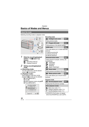 Page 1818VQT1L86
Preparation
   
Basics of Modes and Menus
About the mode
Selecting recording modes or playback mode.
 
 
Slide the recording/playback 
switch A to  (up) or Q 
(down).
 :  Recording mode (a)Q :  Playback mode (b)
2 Setting recording/playback 
mode
a  
Turn the mode dial to set the desired 
mode to  (microphone).
b  Other playback mode than normal 
playback [  ] mode can be selected.
1 Press [MENU/SET].
2 Press q.
3 Select playback mode using e/r.
4 Press [MENU/SET].
PLAYBACK MODE
NORMAL PLAY...