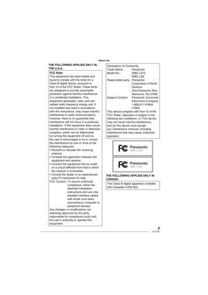 Page 33VQT1L86
Before Use
THE FOLLOWING APPLIES ONLY IN 
THE U.S.A.
FCC Note:
This equipment has been tested and 
found to comply with the limits for a 
Class B digital device, pursuant to 
Part 15 of the FCC Rules. These limits 
are designed to provide reasonable 
protection against harmful interference 
in a residential installation. This 
equipment generates, uses, and can 
radiate radio frequency energy and, if 
not installed and used in accordance 
with the instructions, may cause harmful 
interference to...