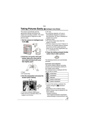 Page 2727VQT1L86
Basic
   
 
Taking Pictures Easily (  Intelligent Auto Mode)
The camera automatically sets the 
appropriate settings according to the 
subject and recording condition. This mode 
is recommended for beginners to take 
pictures easily.
Set the camera to intelligent auto 
mode [
].
Hold this unit gently with both 
hands, keep your arms still at 
your side and stand with your 
feet slightly apart.
A
B
A Flash
B AF assist lamp
Aim the composition and press the 
shutter button halfway.
F3.3F3.3
D C...