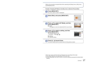 Page 2726   VQT3E45VQT3E45   27
 
Setting the menu
Refer to the procedure example below when operating the [Setup] menu, [R\
ec] menu 
and [Playback] menu.
 
■About the menu screen
Buttons used in menu operations: [MENU/SET]: Cursor button: [ / ] (Delete/Return) button
Menu screen configuration
: Menu description: Menu items: Operation guide
 
■Menu operation flowExample:  Changing [AF Mode] in the [Rec] menu in [Normal Picture] Mode
Displaying the menu screenPress [MENU/SET]
The menu options screen is...