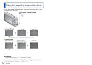 Page 3434   VQT3E45VQT3E45   35
 
Changing recording information display
 
T
aking pictures with the self-timer
Recording Mode:      
You can switch between various information shown on the LCD monitor, such as guide 
lines and recording information. 
 
■Guide lines
 • Reference for composition (e.g. balance) when recording.
 
●For motion picture or Slide Show playback, the operational guidance info\
rmation is 
either displayed or not displayed on the LCD monitor.
 
●In Recording Mode
Recording information No...