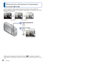 Page 3838   VQT3E45VQT3E45   39
 
Taking pictures with Exposure Compensation
Recording Mode:     
 
Taking pictures according to the scene 
[Scene Mode]
Recording Mode: 
Corrects exposure to obtain optimum exposure (for example, if there is \
difference 
between brightness of object and background). Depending on the brightne\
ss, this may be 
impossible in some cases.
Under-exposedOptimum exposure Over-exposed
Plus directionMinus direction
 
●After exposure adjustment, the adjustment value (  for example) is...