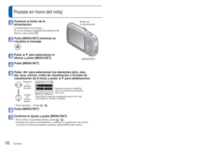 Page 1616   VQT3E47VQT3E47   17
El reloj no está puesto en hora cuando la cámara sale de fábric\
a. 
Puesta en hora del reloj
 
●Si no se pone la fecha y la hora, éstas no se imprimirán correctam\
ente cuando se 
impriman las fotos en un centro de fotografía digital o cuando se use\
 [Impr. fecha].
 
●Después de poner la hora, la fecha podrá imprimirse correctamente \
aunque no se 
visualice en la pantalla de la cámara.
Presione el botón de la 
alimentación 
La alimentación se conecta.
Si no se visualiza la...