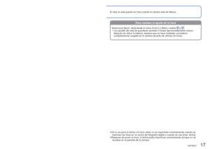 Page 1716   VQT3E47VQT3E47   17
El reloj no está puesto en hora cuando la cámara sale de fábric\
a. 
Puesta en hora del reloj
 
●Si no se pone la fecha y la hora, éstas no se imprimirán correctam\
ente cuando se 
impriman las fotos en un centro de fotografía digital o cuando se use\
 [Impr. fecha].
 
●Después de poner la hora, la fecha podrá imprimirse correctamente \
aunque no se 
visualice en la pantalla de la cámara.
Presione el botón de la 
alimentación 
La alimentación se conecta.
Si no se visualiza la...