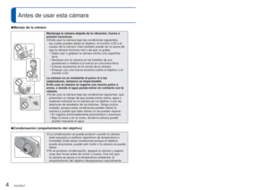 Page 44   VQT3E47VQT3E47   5
 
Antes de usar esta cámara
 
■Manejo de la cámara
Mantenga la cámara alejada de la vibración, fuerza o 
presión excesivas.
 
●Evite usar la cámara bajo las condiciones siguientes, 
las cuales pueden dañar el objetivo, el monitor LCD o el 
cuerpo de la cámara. Esto también puede ser la causa de 
que la cámara funcione mal o de que no grabe.
 • Dejar caer o golpear la cámara contra una superficie dura
 • Sentarse con la cámara en los bolsillos de sus  pantalones o meterla a la...