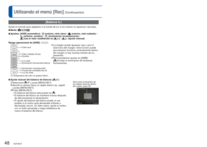 Page 4848   VQT3E47VQT3E47   49
Para conocer detalles acerca del procedimiento de ajuste en el menú [\
Rec] (→26)Utilizando el menú [Rec] (Continuación)
 [Balance b.]
Ajuste el colorido para adaptarlo a la fuente de luz si los colores no a\
parecen naturales.
 
■Modo:   
 
■Ajustes:  [AWB] (automático) /  (exterior, cielo claro) /  (exterior, cielo nublado) /  (exterior, sombra) /  (iluminación incandescente) /  (usa el valor establecido en ) /  (ajuste manual)
Rango operacional de [AWB]: 
10000K
9000K
8000K...