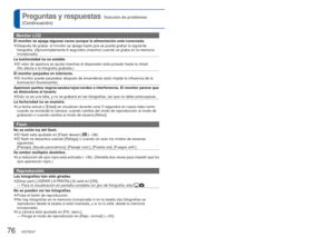 Page 7676   VQT3E47VQT3E47   77
Preguntas y respuestas
  Solución de problemas 
(Continuación)
Monitor LCD
El monitor se apaga algunas veces aunque la alimentación está cone\
ctada.
 
●Después de grabar, el monitor se apaga hasta que se pueda grabar la siguiente 
fotografía. (Aproximadamente 6 segundos (máximo) cuando se grab\
a en la memoria 
incorporada)
La luminosidad no es estable.
 
●El valor de apertura se ajusta mientras el disparador está pulsado ha\
sta la mitad. 
(No afecta a la fotografía grabada.)...