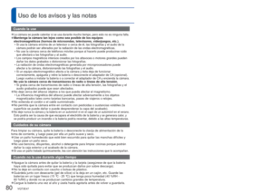 Page 8080   VQT3E47VQT3E47   81
 
Uso de los avisos y las notas
Cuando la use
 
●La cámara se puede calentar si se usa durante mucho tiempo, pero esto\
 no es ninguna falla. 
●Mantenga la cámara tan lejos como sea posible de los equipos 
electromagnéticos (hornos de microondas, televisores, videojuegos, e\
tc.).
 •
Si usa la cámara encima de un televisor o cerca de él, las fotogra\
fías y el audio de la 
cámara podrán ser alterados por la radiación de las ondas elect\
romagnéticas.
 •No use la cámara cerca de...