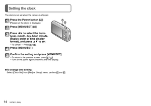 Page 1414   VQT3E21 (ENG) (ENG) VQT3E21   15
Setting the menu
Setting the clock
Refer to the procedure example below when operating the [Setup] menu, 
[Rec] menu and [Playback] menu.
Example: 
 Setting [AF Mode] from  to  in the [Normal Picture] 
Mode
Press [MENU/SET] to display the menu 
Switching to the [Rec] menu
Select [Rec], and press [MENU/SET].
Press ▲▼ to select [AF Mode] 
and then press [MENU/SET]
 • Depending on the item, its setting may not  appear or it may be displayed in a different 
way.
Press ▲▼...