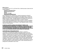 Page 3030   VQT3E21 (ENG) (ENG) VQT3E21   31
VQT1N09 (ENG)12
Mail-In Service
For assistance in the U.S.A. and Puerto Rico in obtaining repairs, please ship the 
product prepaid to:
Panasonic Exchange Center
4900 George McVay Drive
Suite B
McAllen, TX 78503
panacare
@us.panasonic.comWhen shipping the unit, carefully pack, include all accessories, and send it 
prepaid, adequately insured and preferably in the original carton. If Lithium Ion 
batteries are shipped by air the package must be labeled “Contains...