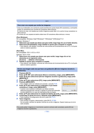 Page 114- 114 -
Wi-Fi
•Cree en el ordenador una cuenta de usuario [nombre de cuenta (hasta 254 caracteres) y contraseña 
(hasta 32 caracteres)] que consista de caracteres alfanuméricos. 
El intento de crear una carpeta que recibe imágenes puede fallar si la cuenta incluye caracteres no 
alfanuméricos.
•El nombre de una carpeta de destino debe tener 20 caracteres alfanuméricos o menos. 
(Para Windows)
SO compatible: Windows VistaR/WindowsR 7/WindowsR 8/WindowsR 8.1
Ejemplo: Windows 7
1Seleccione una carpeta que...