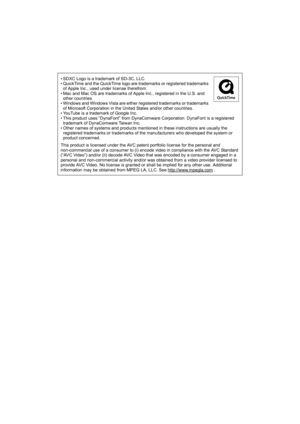 Page 128• SDXC Logo is a trademark of SD-3C, LLC.
• QuickTime and the QuickTime logo are trademarks or registered trademarks of Apple Inc., used under license therefrom.
• Mac and Mac OS are trademarks of Apple Inc., registered in the U.S. and  other countries.
• Windows and Windows Vista are either  registered trademarks or trademarks 
of Microsoft Corporation in the United States and/or other countries.
• YouTube is a trademark of Google Inc.
• This product uses “DynaFont” from DynaComware Corporation....