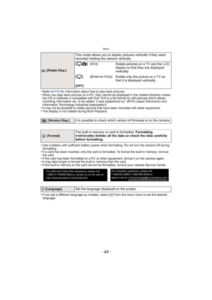 Page 44Basic
- 44 -
•Refer to P32 for information about how to play back pictures.•When you play back pictures on a PC, they canno t be displayed in the rotated direction unless 
the OS or software is compatible with Exif. Exif  is a file format for still pictures which allows 
recording information etc. to be added. It was established by “JEITA (Japan Electronics and 
Information Technology Industries Association)”.
•It may not be possible to rotate pictures that have been recorded with other equipment.•The...