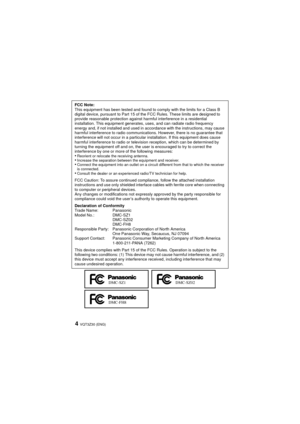 Page 4VQT3Z30 (ENG)4
FCC Note:
This equipment has been tested and found to comply with the limits for a Class B 
digital device, pursuant to Part 15 of the FCC Rules. These limits are designed to 
provide reasonable protection against harmful interference in a residential 
installation. This equipment generates, uses, and can radiate radio frequency 
energy and, if not installed and used in accordance with the instructions, may cause 
harmful interference to radio communications. However, there is no guarantee...