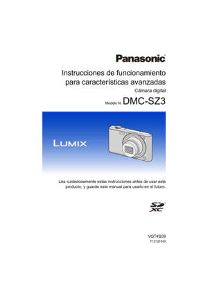 Page 1Instrucciones de funcionamientopara características avanzadas
Cámara digital
Modelo N. DMC-SZ3
Lea cuidadosamente estas instrucciones antes de usar este
producto, y guarde este manual para usarlo en el futuro.
VQT4S09
F1212HH0
until 
2013/01/11 