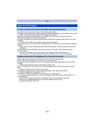 Page 169- 169 -
Others
•Use within the communication range of the wireless LAN network.•Connection types and security setting methods are different depending on the wireless access point.> Refer to the operating instructions of the wireless access point.
•When the radio waves are interrupted, the condition may improve by moving the location or 
changing the angle of the wireless access point.
•It may not automatically connect when the network SSID of the wireless access point is set not to 
broadcast.
> Set the...