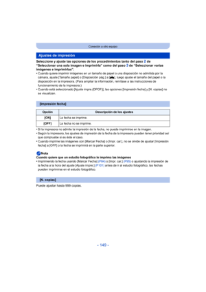 Page 149- 149 -
Conexión a otro equipo
Seleccione y ajuste las opciones de los procedimientos tanto del paso 2 de 
“Seleccionar una sola imagen e imprimirla” como del paso 
3 de “Seleccionar varias 
imágenes e imprimirlas”.
•
Cuando quiere imprimir imágenes en un tamaño de  papel o una disposición no admitida por la 
cámara, ajuste [Tamaño papel] o [Disposición pág.] a [{], luego ajuste el tamaño del papel o la 
disposición en la impresora. (Para ampliar la  información, remítase a las instrucciones de...