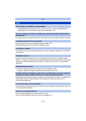 Page 174- 174 -
Otros
>Pulse [MENU/SET], seleccione el icono [ ] del menú [Conf.]. Luego pulse [MENU/SET], y 
luego seleccione el icono [ ~] para ajustar el idioma deseado.  (P49)
•En lugares oscuros el lámpara de ayuda AF se enciende en rojo para facilitar el enfoque del sujeto.
•¿[Lámp. ayuda AF] en el menú [Rec] está ajustado a [ON]?  (P82)•El lámpara de ayuda AF no se enciende en lugares oscuros.
•La superficie de la cámara se calienta durante el uso. Esto no afecta al rendimiento ni a la calidad 
de la...