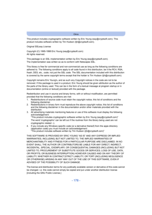 Page 178- 178 -
Otros
This product includes cryptographic software written by Eric Young (eay@cryptsoft.com). This 
product includes software written by Tim Hudson (tjh@cryptsoft.com).
Original SSLeay License
Copyright (C) 1995-1998 Eric Young (eay@cryptsoft.com)
All rights reserved.
This package is an SSL implementation written by Eric Young (eay@cryptsoft.com).
The implementation was written so as to conform with Netscapes SSL.
This library is free for commercial and non-commercial use as long as the following...