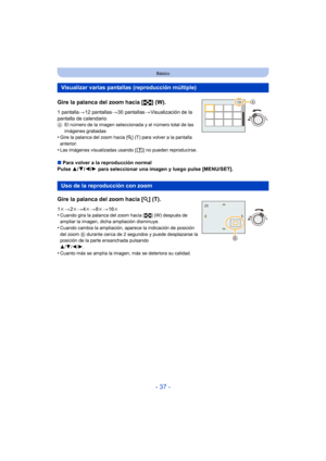 Page 37- 37 -
Básico
Gire la palanca del zoom hacia [L] (W).
1 pantalla >12 pantallas >30 pantallas >Visualización de la 
pantalla de calendario
A El número de la imagen seleccionada y el número total de las 
imágenes grabadas
•Gire la palanca del zoom hacia [ Z] (T) para volver a la pantalla 
anterior.
•Las imágenes visualizadas usando [ ] no pueden reproducirse.
∫ Para volver a la reproducción normal
Pulse  3/4/2/1 para seleccionar una imagen y luego pulse [MENU/SET].
Visualizar varias pantallas (reproducción...