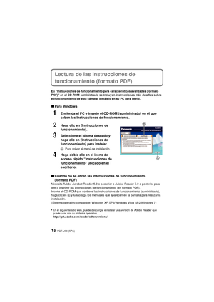 Page 16VQT4J93 (SPA)16
Lectura de las instrucciones de 
funcionamiento (formato PDF)
En “Instrucciones de funcionamiento para características avanzadas (formato 
PDF)” en el CD-ROM suministrado se incluyen instrucciones más detallas sobre 
el funcionamiento de esta cámara. Instálelo en su PC para leerlo.
∫Para Windows
1Encienda el PC e inserte el CD-ROM (suministrado) en el que 
caben las Instrucciones de funcionamiento.
2Haga clic en [Instrucciones de 
funcionamiento].
3Seleccione el idioma deseado y 
haga...