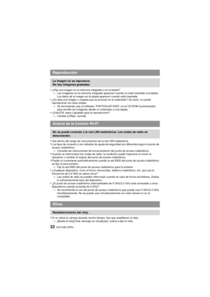 Page 22VQT4J93 (SPA)22
•¿Hay una imagen en la memoria integrada o en la tarjeta?> Las imágenes en la memoria integrada aparecen cuando no está insertada una tarjeta. 
Los datos de la imagen en la tarjeta aparecen cuando está insertada.
•¿Es ésta una imagen o carpeta que se procesó en el ordenador? De serlo, no puede 
reproducirse con esta unidad.
> Se recomienda usar el software “ PHOTOfunSTUDIO ” en el CD-ROM (suministrado) 
para escribir las imágenes desde un ordenador a una tarjeta.
•¿Está [Filt. repro.]...
