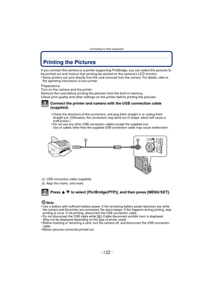 Page 122Connecting to other equipment
- 122 -
Printing the Pictures
If you connect the camera to a printer supporting PictBridge, you can select the pictures to 
be printed out and instruct that printing be started on the camera’s LCD monitor.
•
Some printers can print directly from the card removed from the camera. For details, refer to 
the operating instructions of your printer.
Preparations:
Turn on the camera and the printer.
Remove the card before printing the pictures from the built-in memory.
Check print...