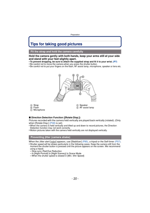 Page 20Preparation
- 20 -
Tips for taking good pictures
Hold the camera gently with both hands, keep your arms still at your side 
and stand with your feet slightly apart.
•To prevent dropping, be sure to attach the supplied strap and fit it to your wrist. (P7)•Be careful not to move the camera when you press the shutter button.•Be careful not to put your fingers on the flash, AF assist lamp, microphone, speaker or lens etc.
∫Direction Detection Function ([Rotate Disp.])
Pictures recorded with the camera held...