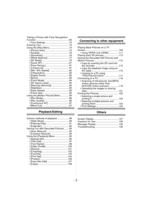 Page 3- 3 -
Taking a Picture with Face Recognition 
Function .................................................. 69• Face Settings .................................... 70
Entering Text ........................................... 73
Using the [Rec] Menu.............................. 74
• [Picture Size] ..................................... 74
• [Quality] ............................................. 75
• [Sensitivity] ........................................ 76
• [White Balance] ....................................