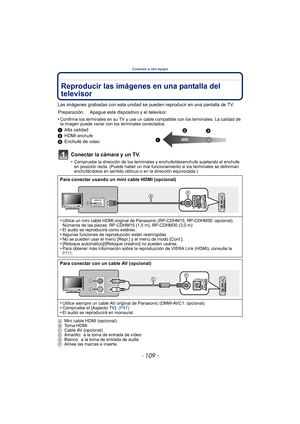 Page 109- 109 -
Conexión a otro equipo
Conexión a otro equipoReproducir las imágenes en una pantalla del 
televisor
Las imágenes grabadas con esta unidad se pueden reproducir en una pantalla de TV.
•
Confirme los terminales en su TV y use un cable compatible con los terminales. La calidad de 
la imagen puede variar con los terminales conectados.
1 Alta calidad
2 HDMI 
enchufe3Enchufe de video
Conectar la cámara y un TV.
•Compruebe la dirección de los terminales y enchufe/desenchufe sujetando el enchufe 
en...