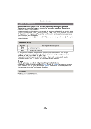 Page 124Conexión a otro equipo
- 124 -
Seleccione y ajuste las opciones de los procedimientos tanto del paso 2 de 
“Seleccionar una única imagen e imprimirla” como del paso 3 de “Seleccionar 
varias imágenes e imprimirlas”.
•
Cuando quiere imprimir imágenes en un tamaño de  papel o una disposición no admitida por la 
cámara, ajuste [Tamaño papel] o [Disposición pág.] a [{], luego ajuste el tamaño del papel o 
la disposición en la impresora. (Para ampliar la información, remítase a las instrucciones de...