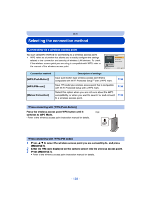 Page 138- 138 -
Wi-Fi
Selecting the connection method
You can select the method for connecting to a wireless access point.¢WPS refers to a function that allows you to easily configure the settings 
related to the connection and security of wireless LAN devices. To check 
if the wireless access point you are using is compatible with WPS, refer to 
the manual of the wireless access point.
1Press  3/4  to select the wireless access point you are connecting to, and press 
[MENU/SET].
2Enter the PIN code displayed on...