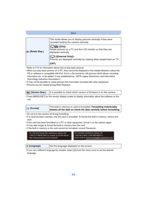 Page 54- 54 -
Basic
•Refer to P38 for information about how to play back pictures.•When you play back pictures on a PC, they cannot be displayed in the rotated direction unless the 
OS or software is compatible with Exif. Exif is a  file format for still pictures which allows recording 
information etc. to be added. It was established by “JEITA (Japan Electronics and Information 
Technology Industries Association)”.
•It may not be possible to rotate pictures that have been recorded with other equipment....