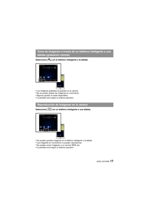 Page 1717(SPA) VQT4P86
Seleccione [ ] en el teléfono inteligente o la tableta.
•Las imágenes grabadas se guardan en la cámara.•No se pueden grabar las imágenes en movimiento.•Algunos ajustes no están disponibles.•La pantalla varía según el sistema operativo.
Seleccione [ ] en un teléfono inteligente o una tableta.
•Se pueden guardar imágenes en el teléfono inteligente o la tableta.•Las imágenes en movimiento no pueden reproducirse.•Se pueden enviar imágenes a un servicio WEB, etc.•La pantalla varía según el...